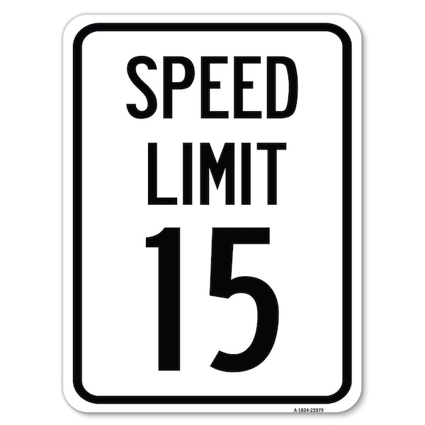 Speed Limit 15 Mph Heavy-Gauge Aluminum Rust Proof Parking Sign, 18" x 24", A-1824-22879